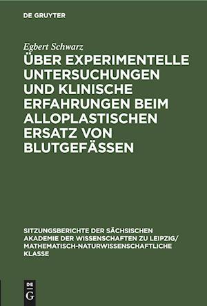 Über experimentelle Untersuchungen und klinische Erfahrungen beim alloplastischen Ersatz von Blutgefässen