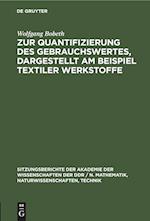 Zur Quantifizierung des Gebrauchswertes, dargestellt am Beispiel textiler Werkstoffe