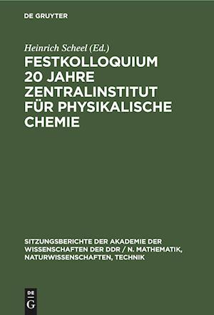 Festkolloquium 20 Jahre Zentralinstitut für physikalische Chemie