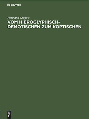 Vom Hieroglyphisch-Demotischen zum Koptischen