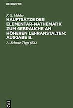 F. G. Mehler: Hauptsätze der Elementar-Mathematik zum Gebrauche an höheren Lehranstalten: Ausgabe B.. Oberstufe