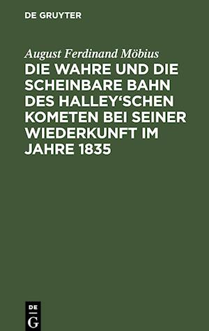 Die wahre und die scheinbare Bahn des Halley'schen Kometen bei seiner Wiederkunft im Jahre 1835