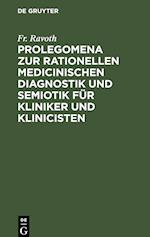 Prolegomena zur rationellen medicinischen Diagnostik und Semiotik für Kliniker und Klinicisten