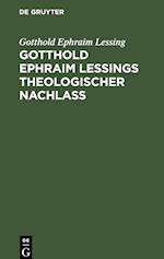 Gotthold Ephraim Leßings theologischer Nachlaß