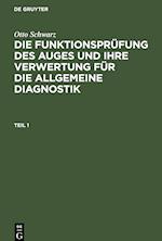Otto Schwarz: Die Funktionsprüfung des Auges und ihre Verwertung für die allgemeine Diagnostik. Teil 1
