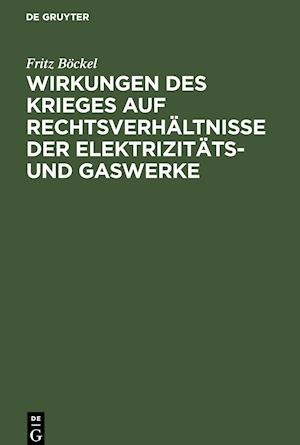 Wirkungen des Krieges auf Rechtsverhältnisse der Elektrizitäts- und Gaswerke