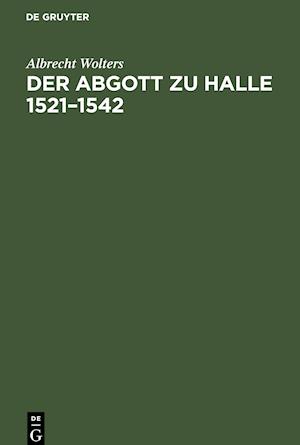 Der Abgott zu Halle 1521-1542