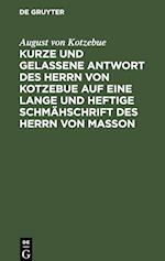 Kurze und gelassene Antwort des Herrn von Kotzebue auf eine lange und heftige Schmähschrift des Herrn von Masson