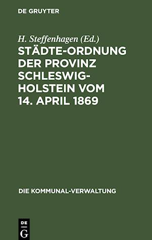 Städte-Ordnung der Provinz Schleswig-Holstein vom 14. April 1869