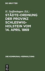 Städte-Ordnung der Provinz Schleswig-Holstein vom 14. April 1869