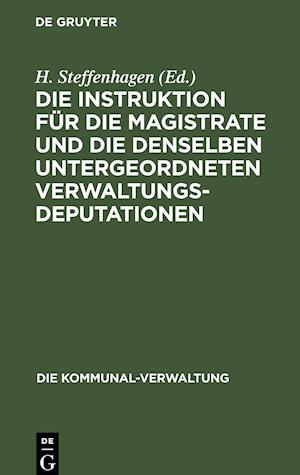 Die Instruktion für die Magistrate und die denselben untergeordneten Verwaltungs-Deputationen