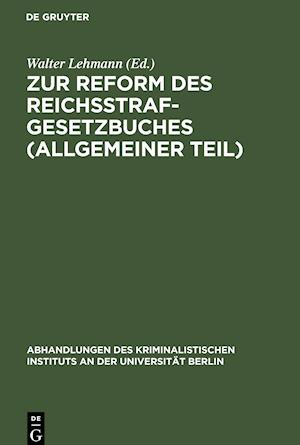 Zur Reform des Reichsstrafgesetzbuches (Allgemeiner Teil)