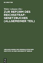 Zur Reform des Reichsstrafgesetzbuches (Allgemeiner Teil)