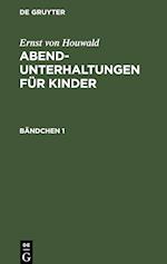 Ernst von Houwald: Abend-Unterhaltungen für Kinder. Bändchen 1