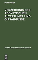 Verzeichnis der aegyptischen Altertümer und Gipsabgüsse