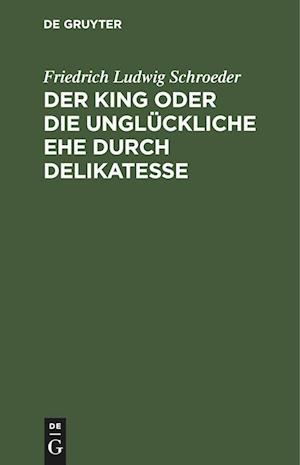 Der King oder die unglückliche Ehe durch Delikatesse