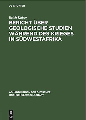 Bericht über geologische Studien während des Krieges in Südwestafrika