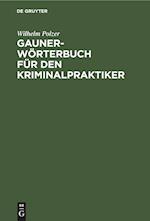 Gauner-Wörterbuch Für Den Kriminalpraktiker