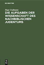 Die Aufgaben der Wissenschaft des nachbiblischen Judentums