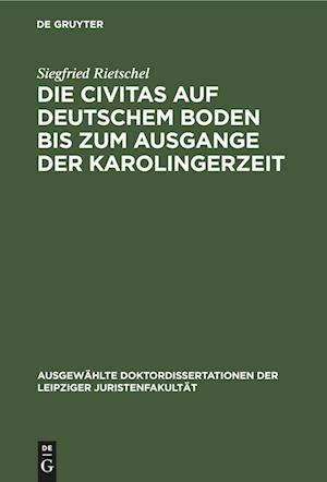 Die Civitas auf deutschem Boden bis zum Ausgange der Karolingerzeit