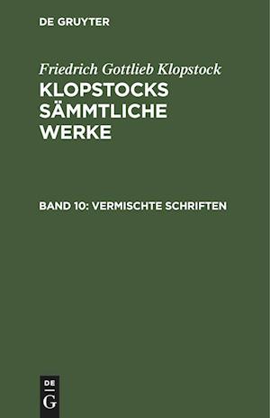 Klopstocks sämmtliche Werke, Band 10, Vermischte Schriften