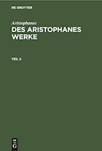 Des Aristophanes Werke, Teil 2, Des Aristophanes Werke Teil 2