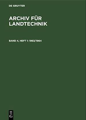 Archiv für Landtechnik, Band 4, Heft 1, Archiv für Landtechnik (1963/1964)