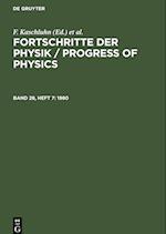 Fortschritte der Physik / Progress of Physics, Band 28, Heft 7, Fortschritte der Physik / Progress of Physics (1980)