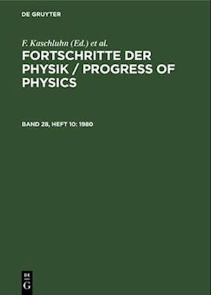 Fortschritte der Physik / Progress of Physics, Band 28, Heft 10, Fortschritte der Physik / Progress of Physics (1980)