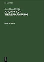 Archiv für Tierernährung, Band 13, Heft 3, Archiv für Tierernährung Band 13, Heft 3