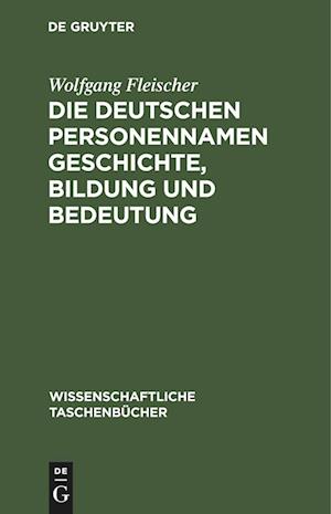 Die deutschen Personennamen Geschichte, Bildung und Bedeutung