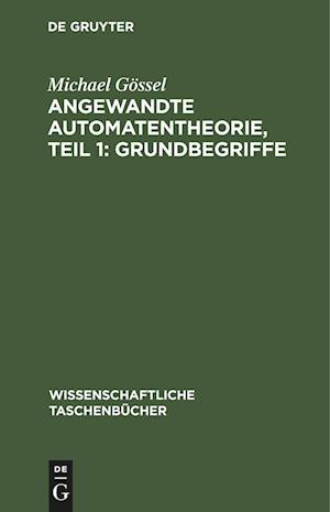 Angewandte Automatentheorie, Teil 1: Grundbegriffe