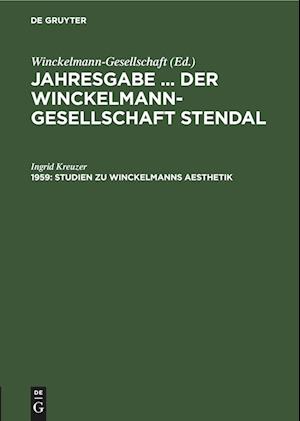 Jahresgabe ... der Winckelmann-Gesellschaft Stendal, 1959, Studien zu Winckelmanns Aesthetik