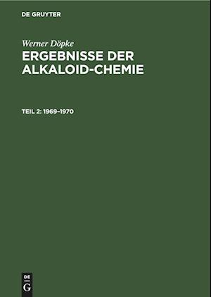 Ergebnisse der Alkaloid-Chemie, Teil 2, Ergebnisse der Alkaloid-Chemie (1969-1970)