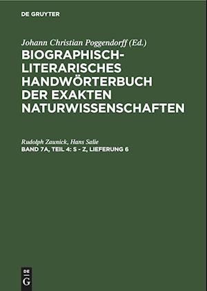 Biographisch-Literarisches Handwörterbuch der exakten Naturwissenschaften, Band 7a, Teil 4, S - Z, Lieferung 6