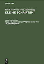 Kleine Schriften, Teil 2, Hellenistische, spätgriechische und lateinische Poesie