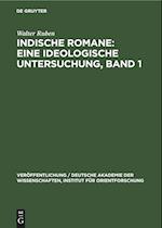 Indische Romane: Eine ideologische Untersuchung, Band 1