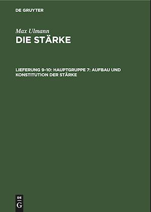 Die Stärke, Lieferung 9¿10, Hauptgruppe 7: Aufbau und Konstitution der Stärke