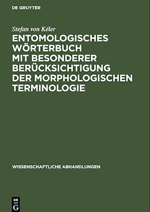 Entomologisches Wörterbuch mit besonderer Berücksichtigung der morphologischen Terminologie