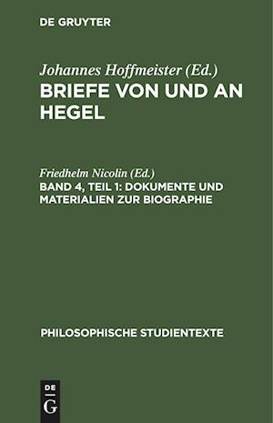 Briefe von und an Hegel, Band 4, Teil 1, Dokumente und Materialien zur Biographie