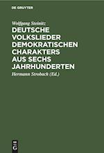 Deutsche Volkslieder demokratischen Charakters aus sechs Jahrhunderten