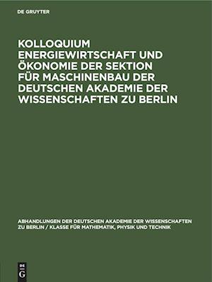 Kolloquium Energiewirtschaft und Ökonomie der Sektion für Maschinenbau der Deutschen Akademie der Wissenschaften zu Berlin