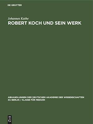 Robert Koch und sein Werk