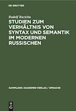 Studien zum Verhältnis von Syntax und Semantik im modernen Russischen