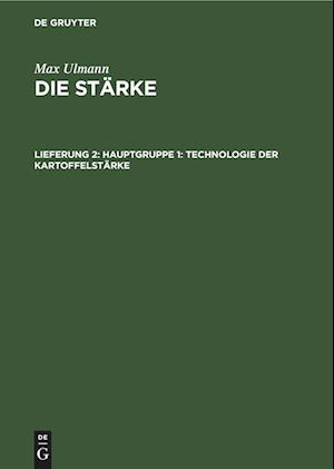 Die Stärke, Lieferung 2, Hauptgruppe 1: Technologie der Kartoffelstärke