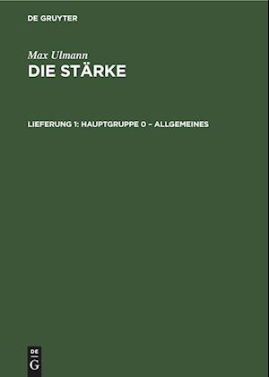 Die Stärke, Lieferung 1, Hauptgruppe 0 - Allgemeines