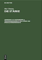 Die Stärke, Lieferung 5¿6, Hauptgruppe 4: Verwendungsgebiete der Stärke und Spezialstärkeprodukte