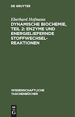 Dynamische Biochemie, teil 2: Enzyme und energieliefernde Stoffwechselreaktionen
