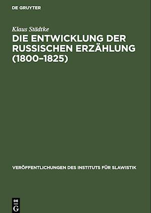 Die Entwicklung der Russischen Erzählung (1800¿1825)