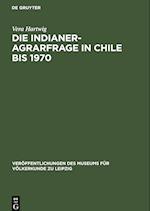 Die Indianer-Agrarfrage in Chile bis 1970